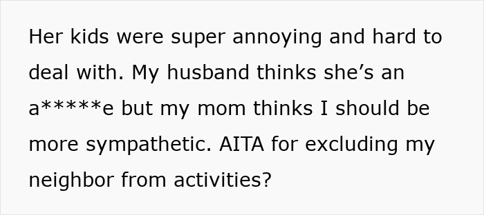 Mom of 4 brings kids to group activities, causing disruptions and upset after neighbor stops inviting her.