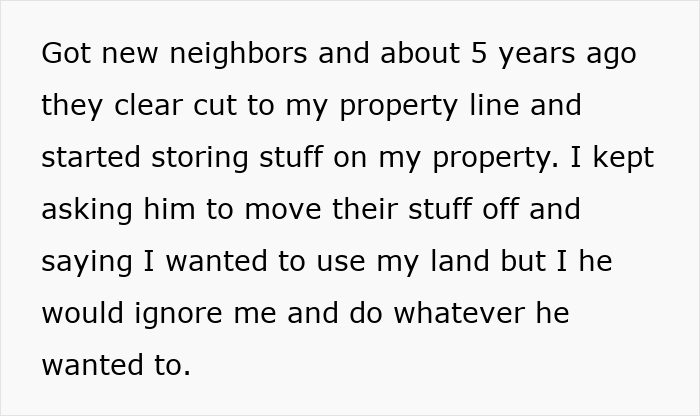 Woman describes rude neighbors encroaching on her land, tolerating years of disrespect before taking a stand to protect property.