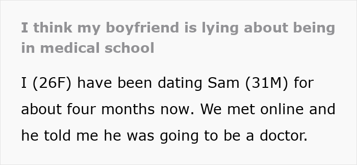 Woman suspects boyfriend is lying about attending medical school during a serious conversation, he reacts with anger.