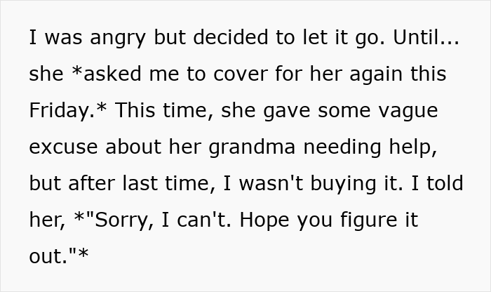 Employee Stops Covering Shifts For Coworker Who Used Fake Family Emergency As An Excuse To Party Employee Stops Covering Shifts For Coworker Who Used Fake Family Emergency As An Excuse To Party