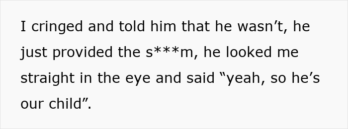 Text on a white background with a conversation about a man helping his sister-in-law conceive using IVF and claiming he’s technically the kid’s dad. Text on a white background with a conversation about a man helping his sister-in-law conceive using IVF and claiming he’s technically the kid’s dad.
