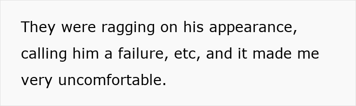 Text on a white background stating discomfort about friends ragging on an immature guy's appearance and calling him a failure.