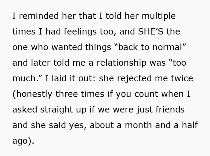 Text excerpt showing a woman explaining how she was rejected thrice by her bestie before he started dating another girl. Text excerpt showing a woman explaining how she was rejected thrice by her bestie before he started dating another girl.