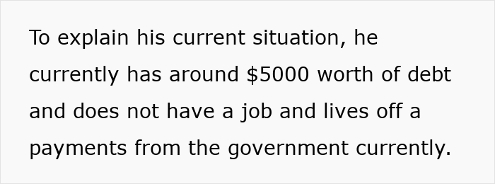 Text explaining a man with 5000 dollars debt who is unemployed and relies on government payments.