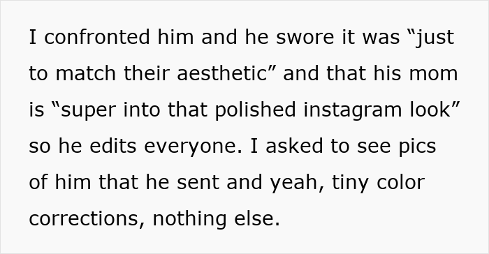 Text about boyfriend editing face in every photo, explaining his reason for polished Instagram aesthetic and color corrections. Text about boyfriend editing face in every photo, explaining his reason for polished Instagram aesthetic and color corrections.