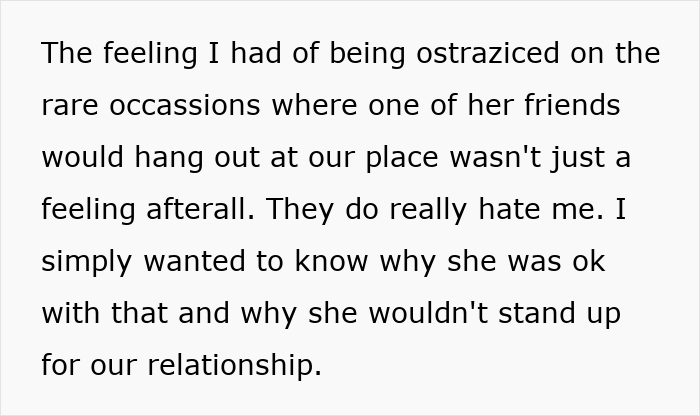 Text expressing feeling ostracized by girlfriend’s squad who secretly hate him while she lies and lets it happen. Text expressing feeling ostracized by girlfriend’s squad who secretly hate him while she lies and lets it happen.