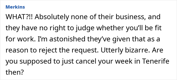 Comment expressing outrage over a boss blocking a woman’s Tenerife vacay, claiming sun, sand, and cocktails ruin her focus. Comment expressing outrage over a boss blocking a woman’s Tenerife vacay, claiming sun, sand, and cocktails ruin her focus.