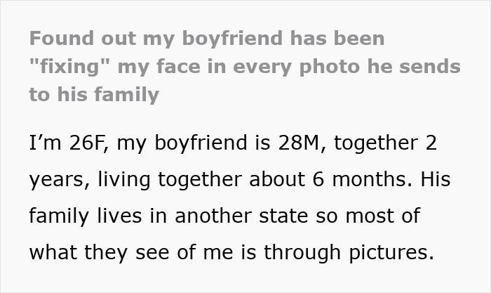 Text screenshot about a boyfriend editing face in every photo sent to his family, explaining their relationship details. Text screenshot about a boyfriend editing face in every photo sent to his family, explaining their relationship details.