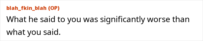 Text post from user blah_fkin_blah stating what someone said was significantly worse than what the recipient said.