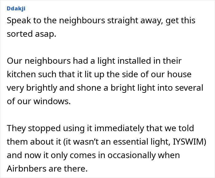 Neighbours installed actual sun-style bright light shining through kitchen window into neighboring house at night.